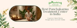 Best Panchakarma Treatment Center in India for Natural Healing